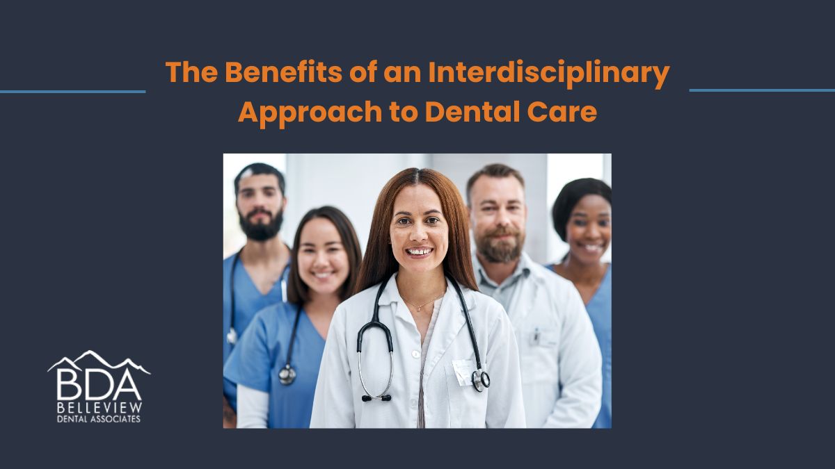 The Benefits of an Interdisciplinary Approach to Dental Care
